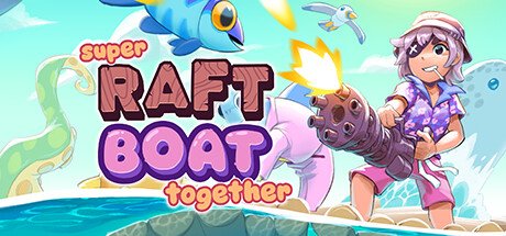 Super Raft Boat Together — Steam PC game cover art
